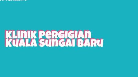 Klinik Gigi Terbaik di Kuala Sungai Baru 1 klinik gigi terbaik di kuala sungai baru