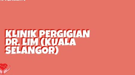 Klinik Pergigian Dr. Lim (Kuala Selangor) 1 klinik pergigian dr lim kuala selangor