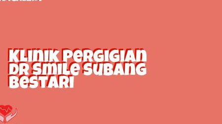 Klinik Pergigian Dr Smile Subang Bestari 1 klinik pergigian dr smile subang bestari