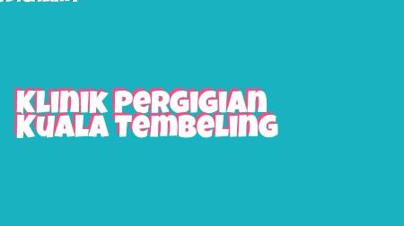 klinik pergigian kuala tembeling