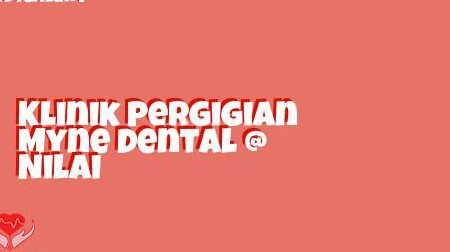 Klinik Pergigian Myne Dental @ Nilai 1 klinik pergigian myne dental nilai